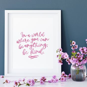 In A World Where You Can Be Anything, Be Kind Print, 4 of 6