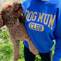 Dog Mum Club University Style Slogan Sweatshirt, thumbnail 9 of 11