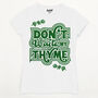 Don't Waste My Thyme Women's Slogan T Shirt, thumbnail 3 of 3