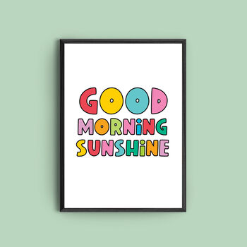 'Good Morning Sunshine' Colourful Quote Print, 2 of 2