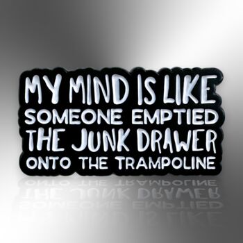 My Mind Is Like Someone Emptied The Junk Drawer Enamel Lapel Pin Badge, Birthday, Christmas, Friendship Gift, 3 of 8