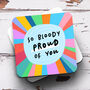 Personalised Mug 'So Bloody Proud Of You', thumbnail 3 of 3