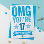 Omg You're 17 Birthday Card, thumbnail 2 of 3
