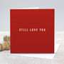 'Still Love You' Red Valentine's Day Card, thumbnail 1 of 2