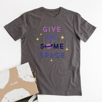 'Give Me Some Space' Slogan T Shirt, 6 of 8