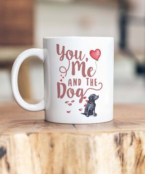 Dog Breed You Me And The Dog Ceramic Mug, 5 of 10