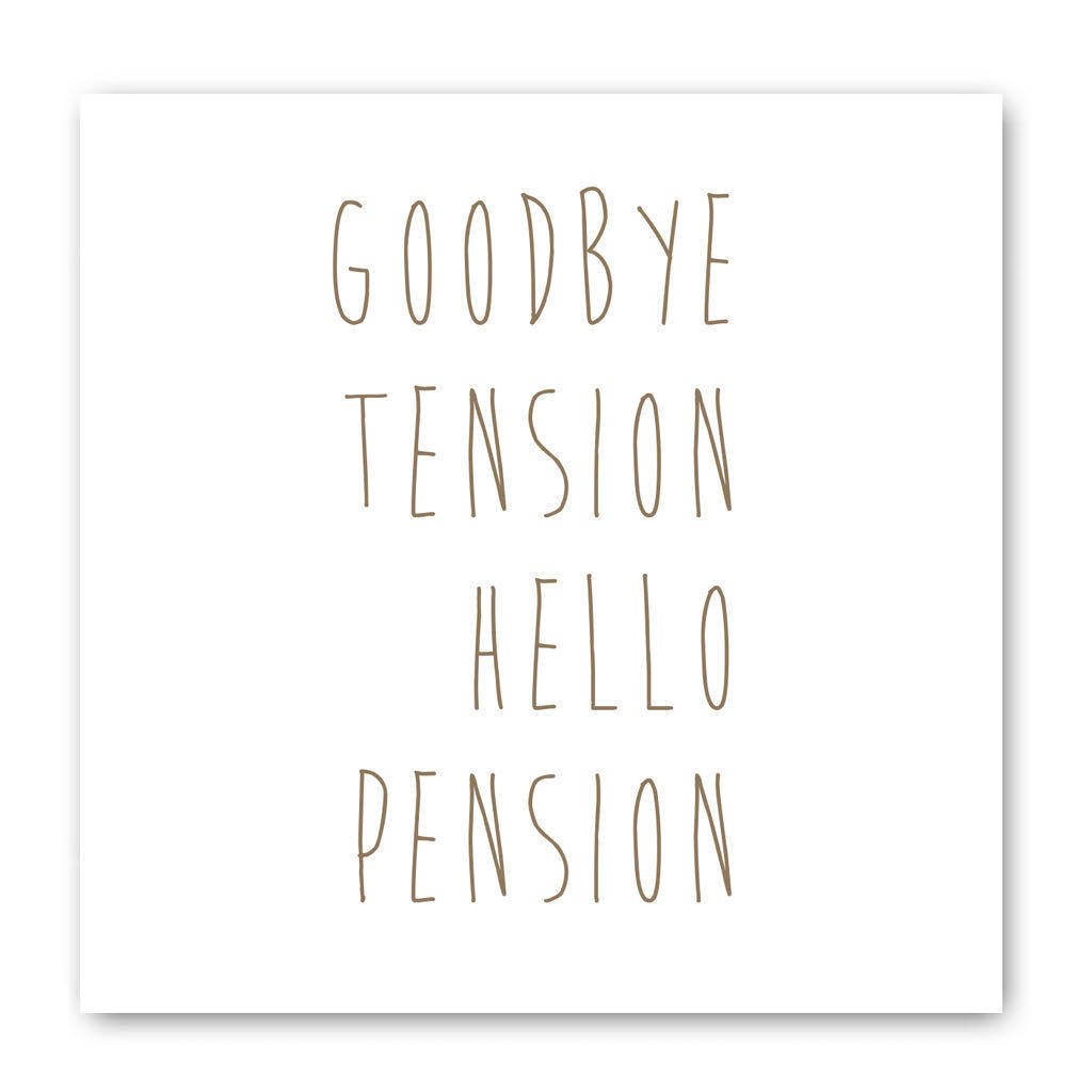 goodbye tension hello pension card by liberty bee | notonthehighstreet.com