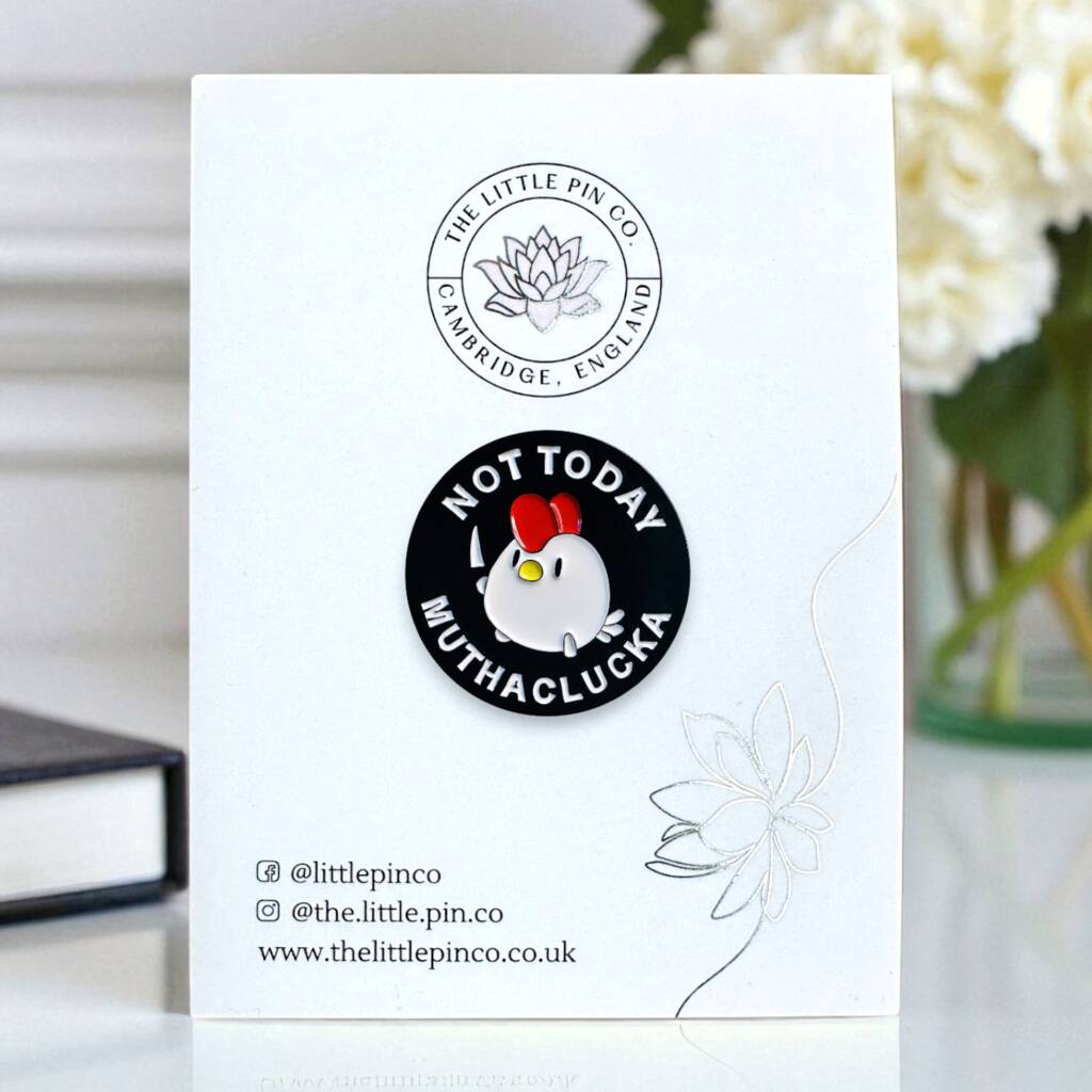 Not Today Muthaclucka Chicken Enamel Pin, 1 of 8