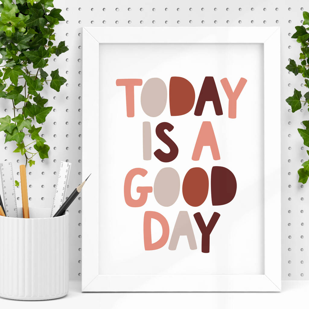 'today Is A Good Day' Minimalist Typography Print By The Motivated Type 