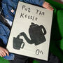 Put The Kettle On Kitchen Wall Art Print, thumbnail 2 of 10