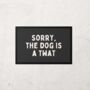Sorry The Dog Is A Twat | Cream And Charcoal | Door Mat, thumbnail 2 of 2