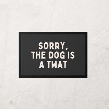 Sorry The Dog Is A Twat | Cream And Charcoal | Door Mat, 2 of 2