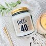 Hello Fourty 40th Birthday Scented Soy Candle, thumbnail 1 of 8