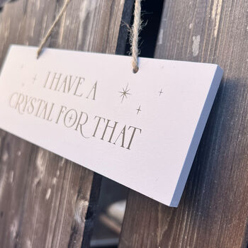 I Have A Crystal For That Hanging Sign, 2 of 2