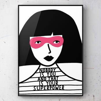 ‘Nobody Is You And That Is Your Super Power’ Print, 2 of 2