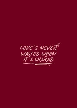 Loves Never Wasted When It’s Shared Olivia Dean Inspired Print, 2 of 2