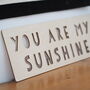 Wooden 'You Are My Sunshine' Announcement Sign, thumbnail 2 of 6