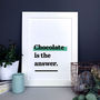 'Chocolate Is The Answer.' Fun Kitchen Print, thumbnail 2 of 7
