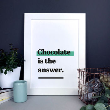 'Chocolate Is The Answer.' Fun Kitchen Print, 2 of 7