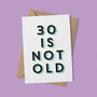 '30 Is Not Old' 30th Birthday Card, thumbnail 1 of 7