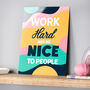 Positive Work Hard And Be Nice To People Metal Sign, thumbnail 1 of 4