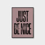 Just Be Nice, Letterpress Positive Quote Poster Print, thumbnail 5 of 9
