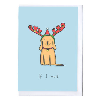 If I Must Dog Christmas Card, 2 of 2