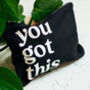 You Got This Cosmetic Bag With Quote, thumbnail 4 of 4