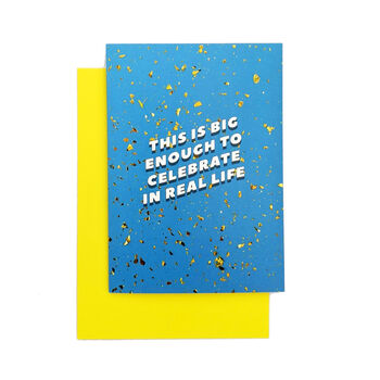 'This Is Big Enough To Celebrate In Real Life' Card, 2 of 3