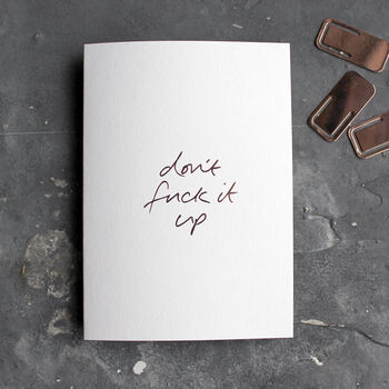 'Don't Fuck It Up' Rose Gold Hand Foiled Card, 2 of 3