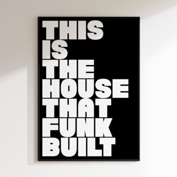 House Funk Built Print | Music Poster | Wall Art | A5 A4 A3 | Bold | Typographic | Lyrics | Quote | Print | House Music, 8 of 8
