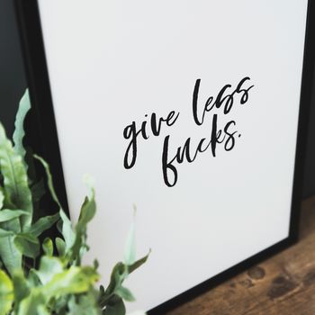 Motivational Typography Print 'Give Less Fucks', 4 of 5
