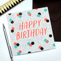 Dotty Happy Birthday Card, thumbnail 1 of 3