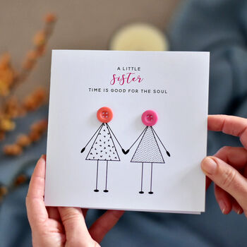 'A little sister time is good for the soul' Button Card, 3 of 4