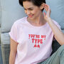 You're My Type Women's Valentine's Slogan T Shirt, thumbnail 3 of 5
