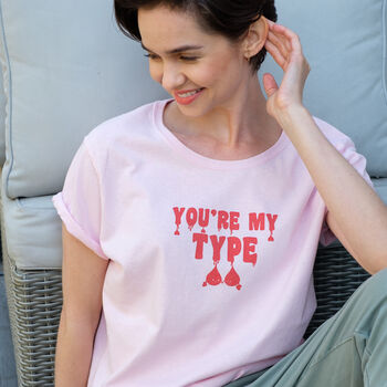 You're My Type Women's Valentine's Slogan T Shirt, 3 of 5