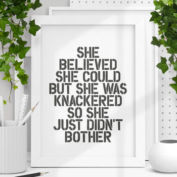 She Was Knackered Black And White Typography Print, 2 of 5