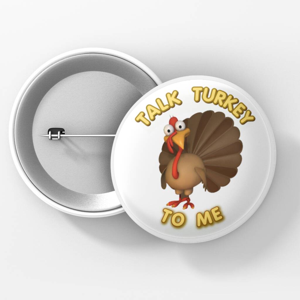 Funny Christmas Badge Talk Turkey To Me By Bennies | notonthehighstreet.com