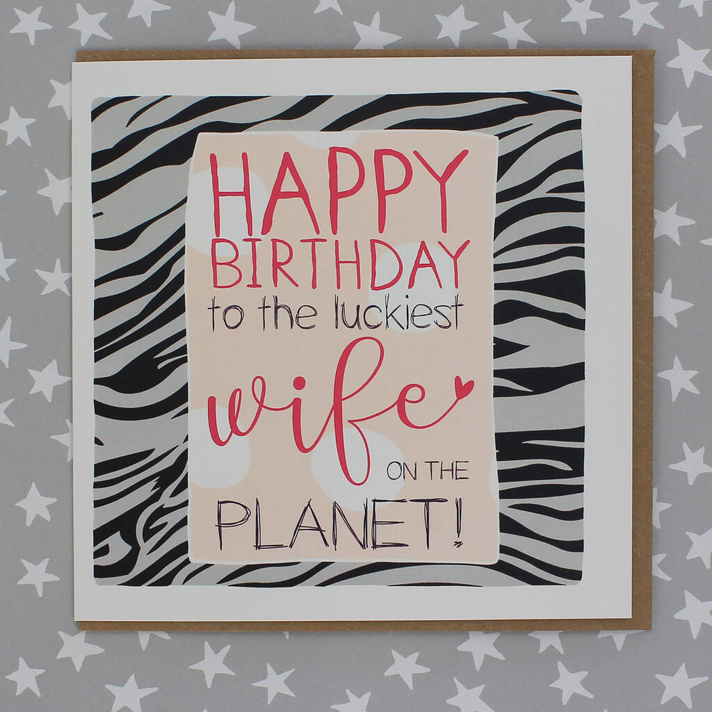 Luckiest Wife On The Planet Birthday Card By Molly Mae