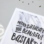 Funny Birthday Card 'Beautiful Bastard!', thumbnail 4 of 5