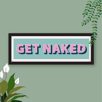 Framed Get Naked Typography Print, 9 of 10