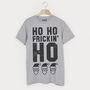 Ho Frickin’ Ho Men's Christmas Slogan T Shirt, thumbnail 3 of 3