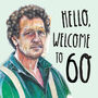 Hello, Welcome To 60 Monty Don Birthday Card, thumbnail 3 of 3