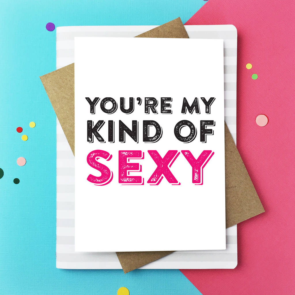 Youre My Kind Of Sexy Greetings Card By Do You Punctuate 