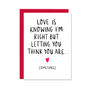 Love Is Letting You Think You're Right Valentine's Card, thumbnail 2 of 2
