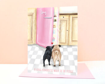 Pug 'A Long Romanic walk to the fridge' Valentine Card, 2 of 4