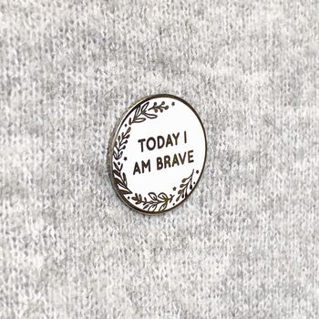 Today I Am Brave Enamel Lapel Pin Badge, 2 of 8