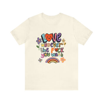 'Love Whoever The F You Want' Gay Pride Tshirt, 3 of 6
