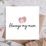 Always My Mum Heart Mother’s Day Card, thumbnail 1 of 3