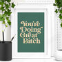 'You're Doing Great Bitch' Sarcastic Typography Print, thumbnail 1 of 2